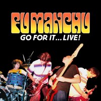 Fu Manchu: Go For It... Live! (20th Anniversary Edition)...