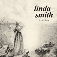 Linda Smith: I So Liked Spring (Limited Edition) (Bone...