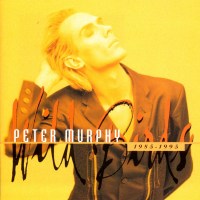 Peter Murphy (ex-Bauhaus): Wild Birds: The Best Of Peter...