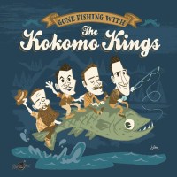 The Kokomo Kings: Gone Fishing With The Kokomo Kings...