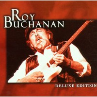 Roy Buchanan: The Best Of Roy Buchanan (Deluxe Edition)