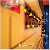 Robert Schroeder: D.MO Vol. 5