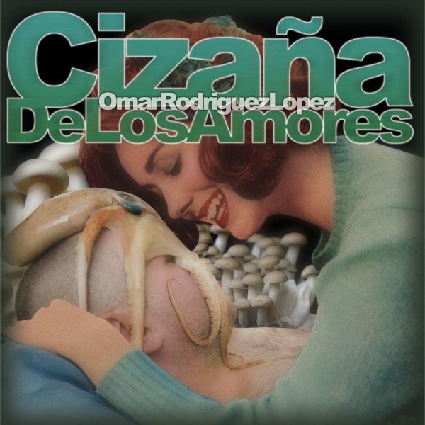 Omar Rodriguez-Lopez: Cizana De Los Amores