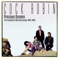 Cock Robin: Precious Dreams: The Complete CBS Recordings...