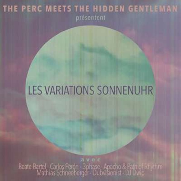 The Perc & The Hidden Gentleman: Les Variations Sonnenuhr