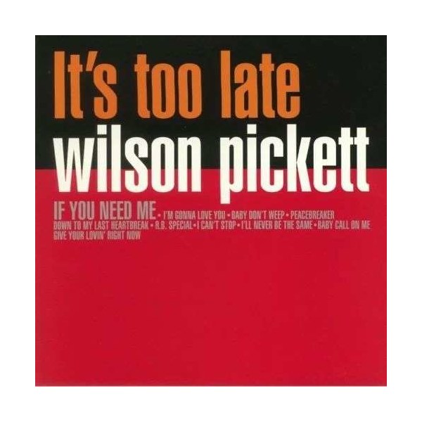 Wilson Pickett: Its Too Late