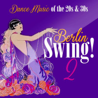 Various: Berlin Swing! 2: Dance Music Of The 20s & 30s