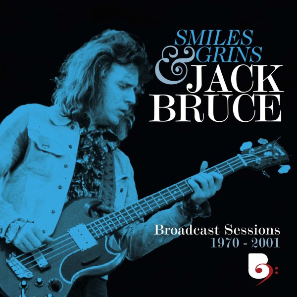 Jack Bruce: Smiles & Grins: Broadcast Sessions 1970 - 2001