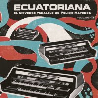 Various Artists: Ecuatoriana: El Universo Paralelo De...