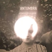 Stemeseder Lillinger: Antumbra