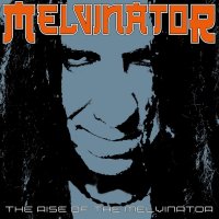 Melvinator: The Rise Of The Melvinator (Orange Vinyl)