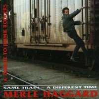 Merle Haggard: Same Train - A Different Time