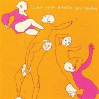 Clap Your Hands Say Yeah: Clap Your Hands Say Yeah...