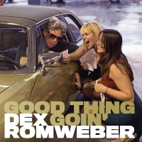 Dex Romweber: Good Thing Goin