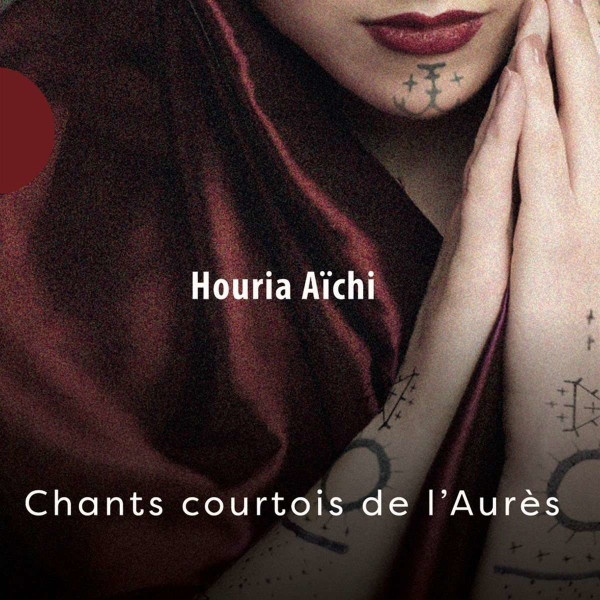 Houria Aïchi: Chants Courtois De LAurès (Hardcoverbook)