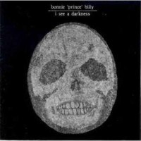 Bonnie Prince Billy: I See A Darkness