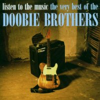 The Doobie Brothers: Listen To The Music: The Very Best...