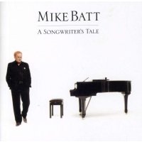 Mike Batt: A Songwriters Tale: The Best Of Mike Batt