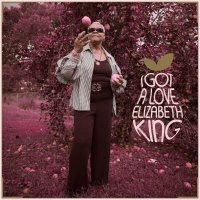 Elizabeth King: I Got A Love