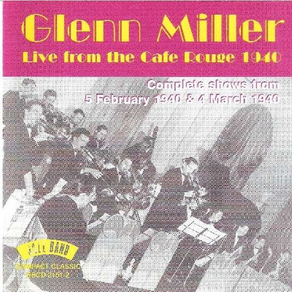 Glenn Miller (1904-1944): Live From The Cafe Rouge 1940