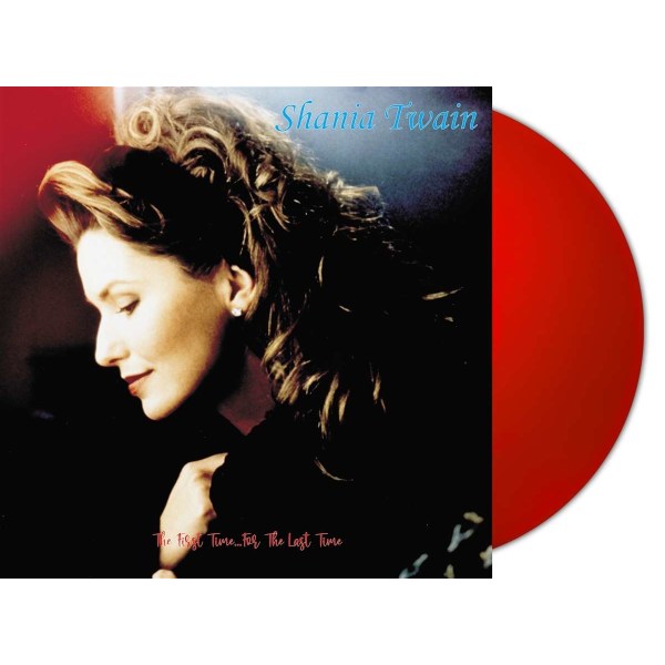 Shania Twain: The First Time... For The Last Time (remastered) (180g) (Red Vinyl)