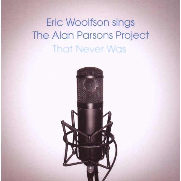 Eric Woolfson: That Never Was / Eric Woolfson Sings The Alan Parsons Project