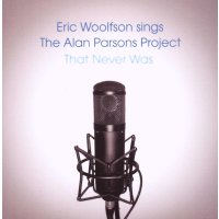 Eric Woolfson: That Never Was / Eric Woolfson Sings The Alan Parsons Project