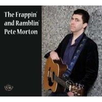 Pete Morton: The Frappin And Ramblin Pete Morton