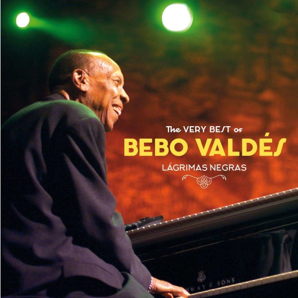 Bebo Valdés: Lagrimas Negras: The Very Best Of Bebo Valdes