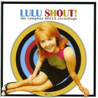 Lulu: Shout! Complete Decca Record.