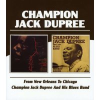 Champion Jack Dupree: From New Orleans To Chicago /...