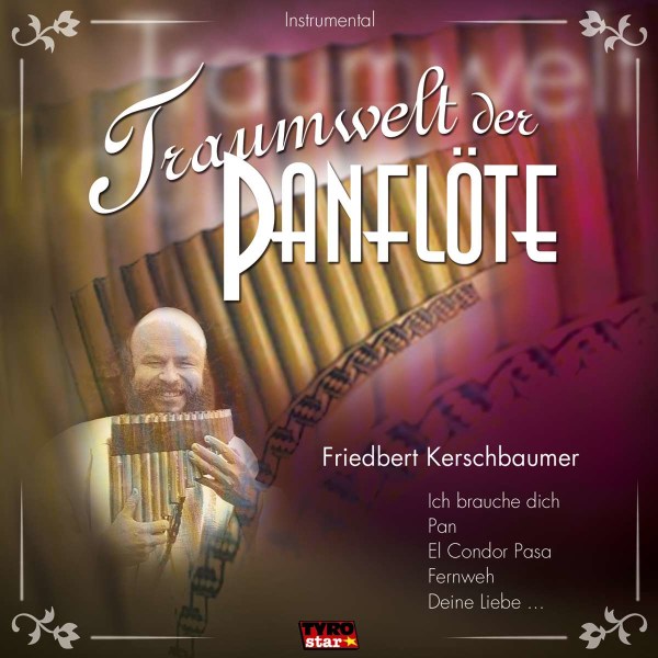 Friedbert Kerschbaumer: Traumwelt der Panflöte