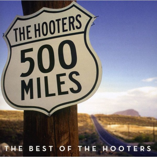 The Hooters: 500 Miles: The Best Of Hooters