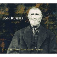 Tom Russell: The Man From God Knows Where