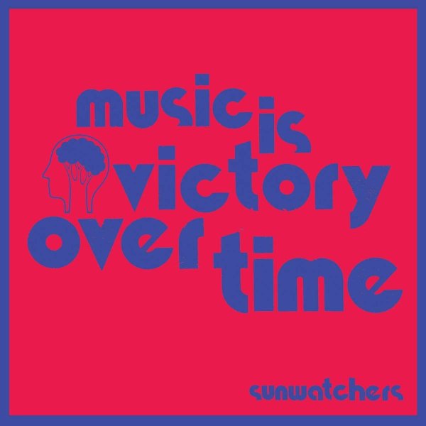 Sunwatchers: Music is Victory over Time