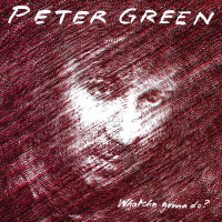 Peter Green: Whatcha Gonna Do? (180g) (Limited Numbered...