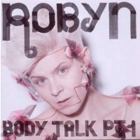 Robyn: Body Talk Pt. 1