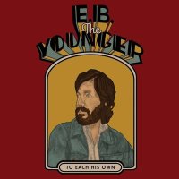 E.B.The Younger (Eric Pulido): To Each His Own