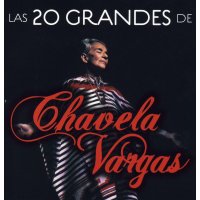 Chavela Vargas: Las 20 Grandes De Chavela Vargas