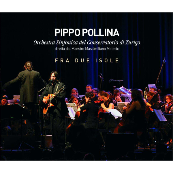 Pippo Pollina & Orch. Sinfonica Del Conservatorio Di Zurigo: Fra Due Isole