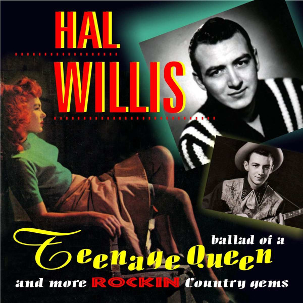 Hal Willis: Ballad Of A Teenage Queen And More Rockin Country