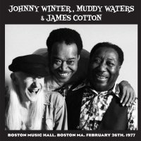 Muddy Waters, Johnny Winter & James Cotton: Live At...