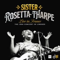 Sister Rosetta Tharpe: Live In France: The 1966-Concert...