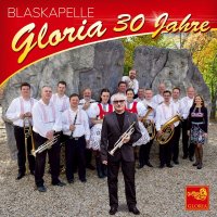 Blaskapelle Gloria: 30 Jahre - Instrumental