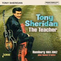 Tony Sheridan: The Teacher: Hamburg 1961 - 1962