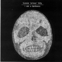 Bonnie Prince Billy: I See A Darkness