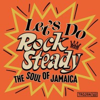 Various Artists: Lets Do Rock Steady (The Soul Of Jamaica)