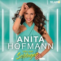 Anita Hofmann: Voll auf Schlager