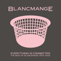 Blancmange: Everything Is Connected: The Best Of...