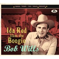 Bob Wills: Ida Red Likes The Boogie: Gonna Shake This...